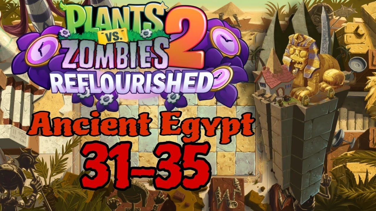 Plants vs. Zombies 2 Reflourished - Ancient Egypt Days 31-35 (NO COMMENTARY)