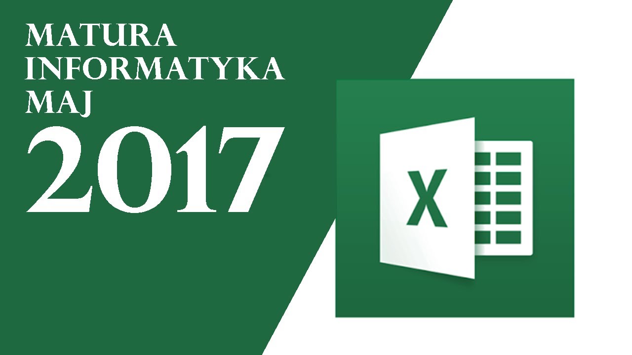 MATURA Z INFORMATYKI 2017 EXCEL