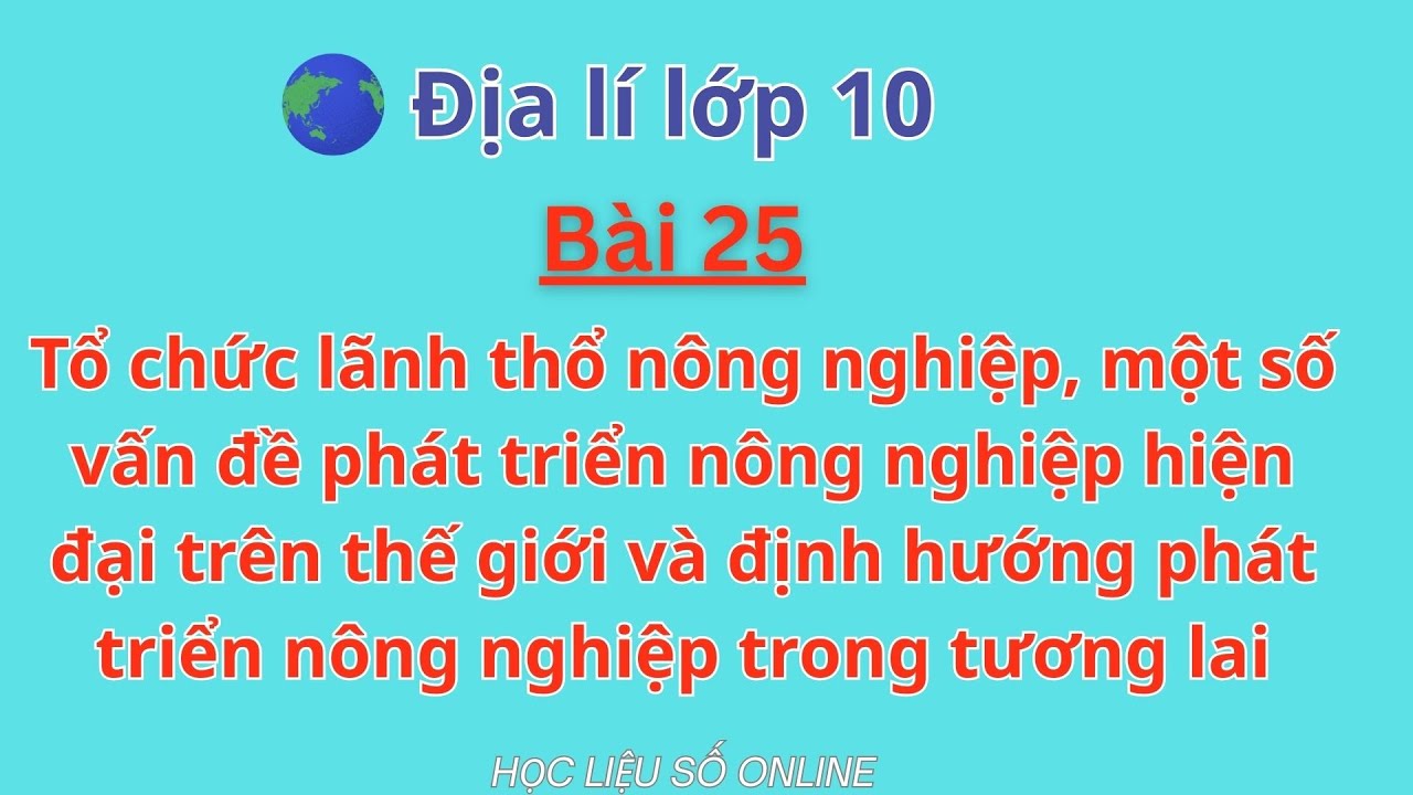 Địa Lí 10 Bài 26 -Tổ chức lãnh thổ nông nghiệp...