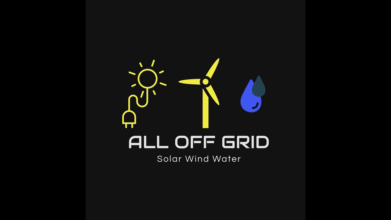 All Off Grid----- Wind, Water and Solar
