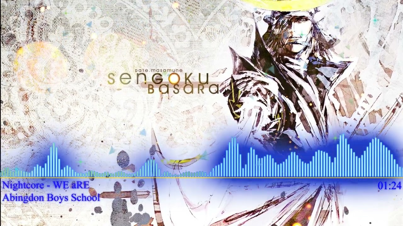 戦国BASARA HD コレクション -  OP -「WE aRE」- Nightcore - Abingdon Boys School (1.25x)