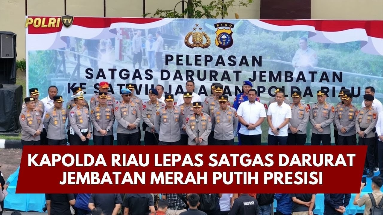 PRESISI UPDATE : KAPOLDA RIAU LEPAS SATGAS DARURAT JEMBATAN MERAH PUTIH PRESISI 01/02/2026 (15.00)