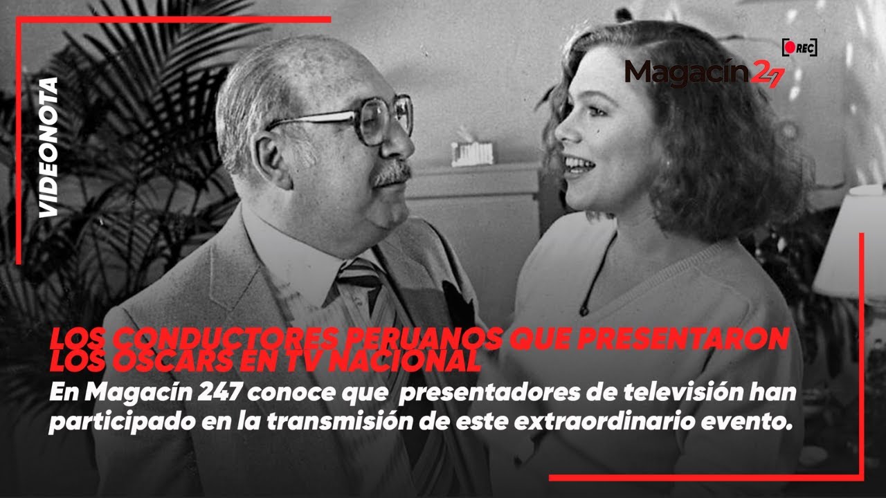 Los conductores peruanos que presentaron Los Oscars en TV Nacional