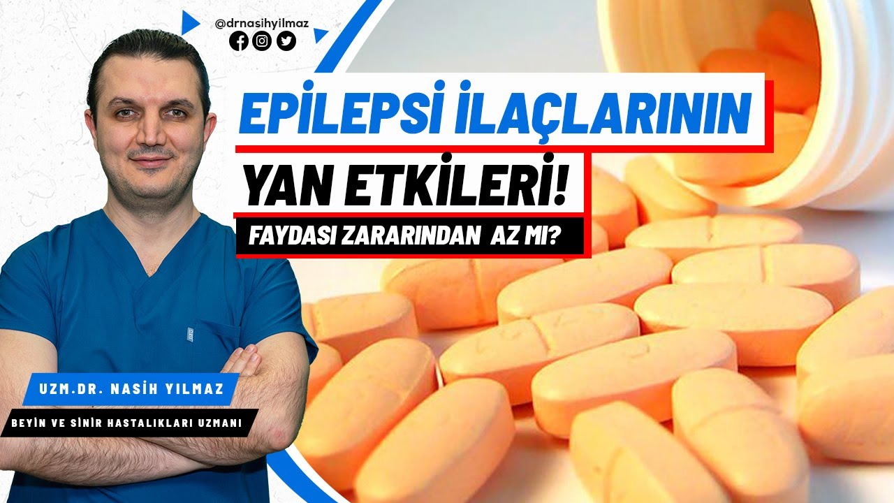 Epilepsi İlaçları Yan Etkileri Neler? Yan Etkileri Faydalarından Fazla Mı?