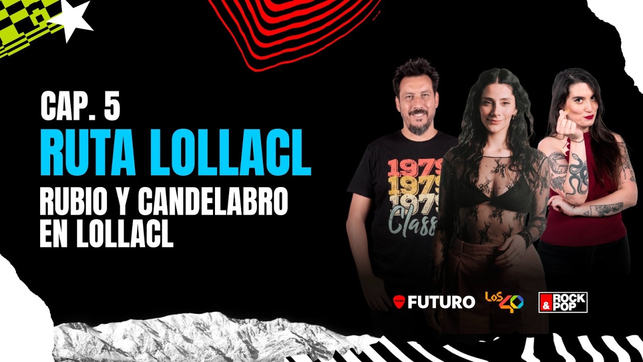 Ruta Lolla 2026 junto a Los 40, Futuro y Rock and Pop | Capítulo 5: Rubio y Candelabro