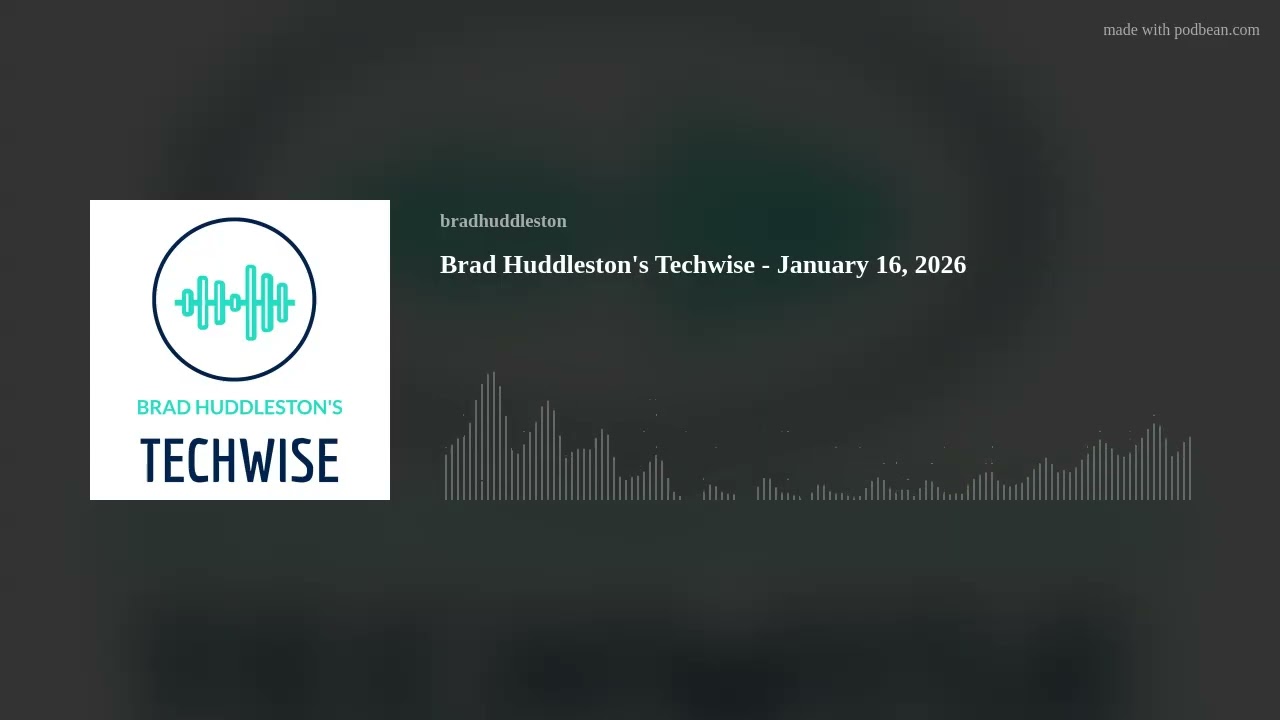 Brad Huddleston’s Techwise - January 16, 2026