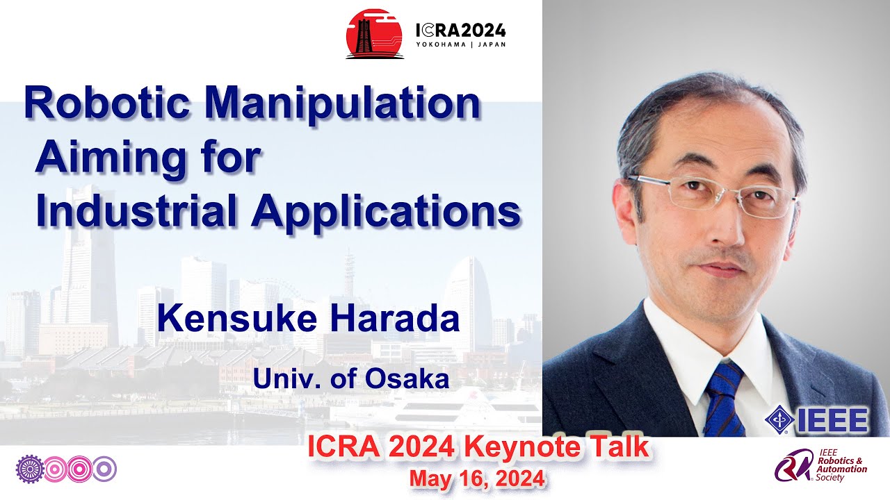 Kensuke Harada -- Robotic Manipulation Aiming for Industrial Applications
