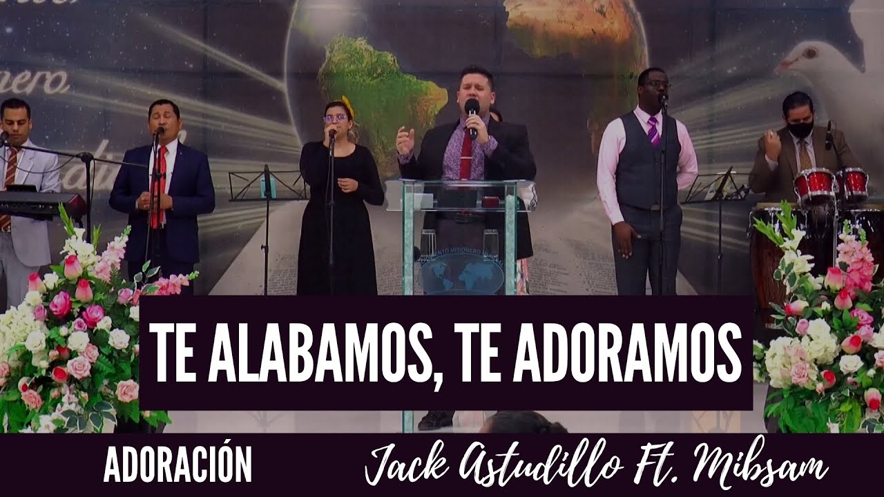 Te Alabamos Te Adoramos - Jack Astudillo
