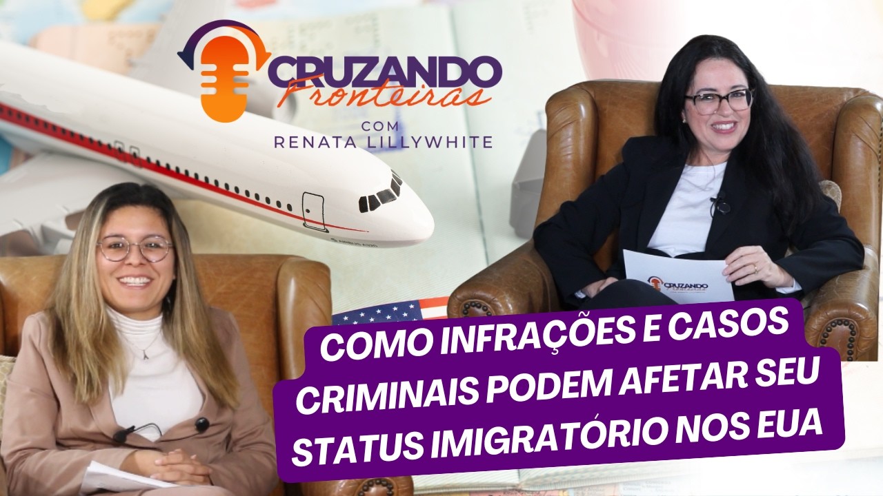 Como infrações e casos criminais podem afetar seu status imigratório nos EUA