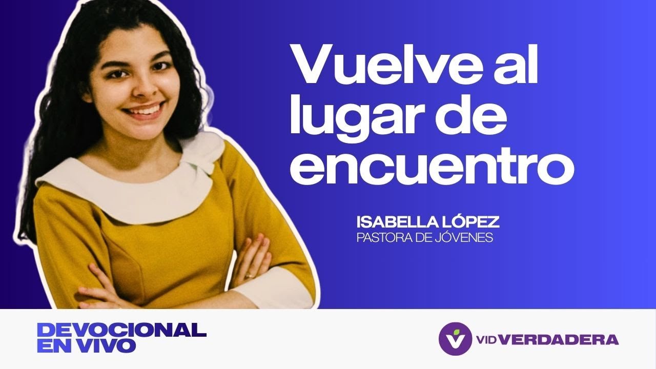 Vuelve Al Lugar De Encuentro — Devocional Caminando con Jesús (EN VIVO) | T8E04