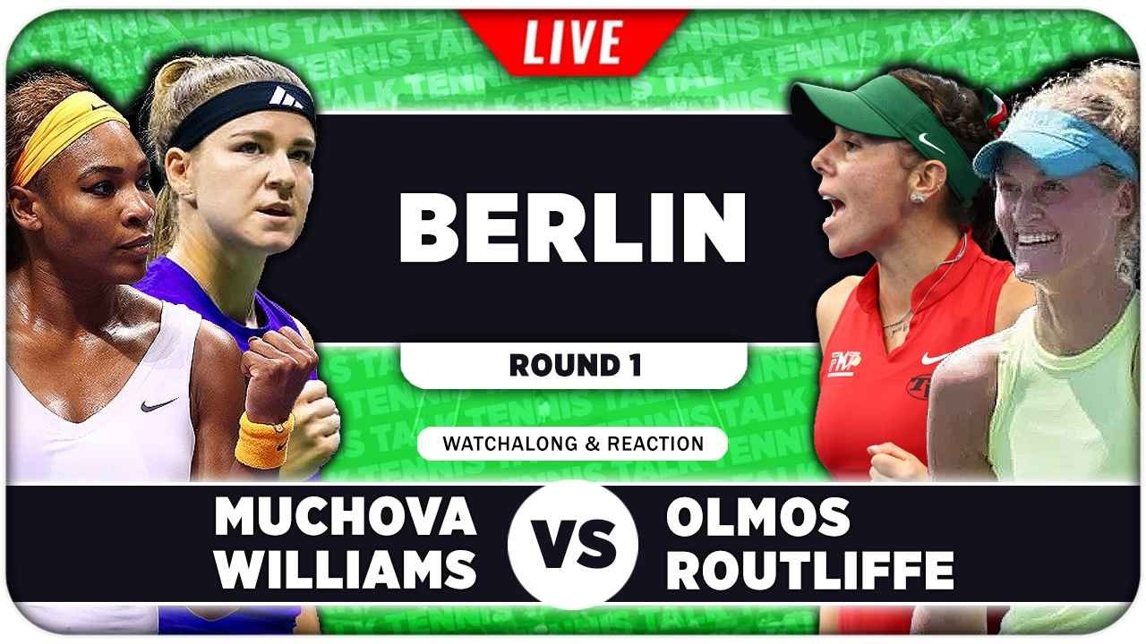 MUCHOVA / WILLIAMS vs OLMOS / ROUTLIFFE &bull; WTA Berlin 2026 &bull; LIVE Tennis Watchalong