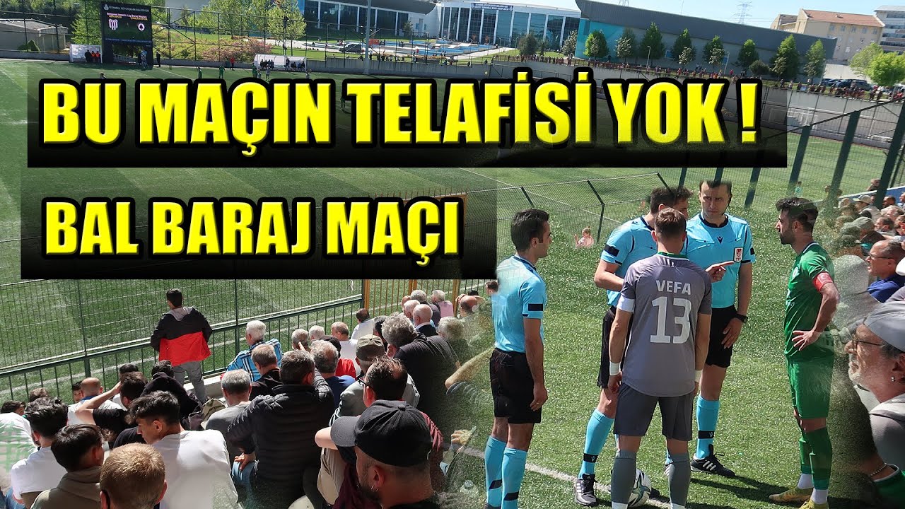 TELAFİSİ OLMAYAN MAÇ VEFA - ÇAMLICA BARAJ MAÇI