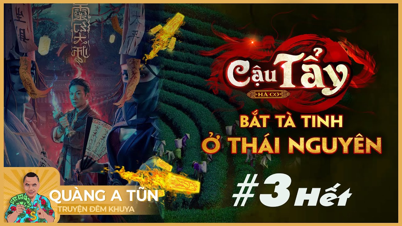 Truyện ma pháp sư làng quê : Cậu Tẩy bắt tà linh ở Thái Nguyên #3 hết | Quàng A Tũn