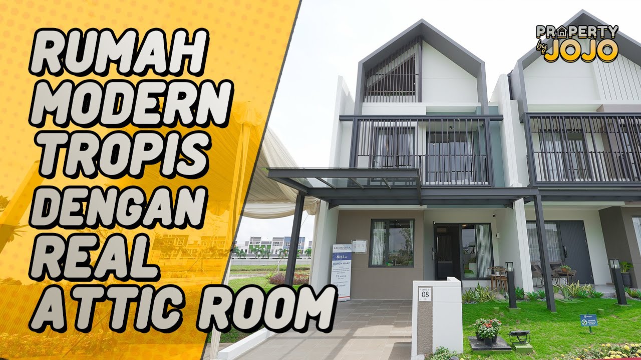 RUMAH MODERN TROPIS DENGAN REAL ATTIC ROOM!! Review Rumah di Cluster Leonora @ BSD City