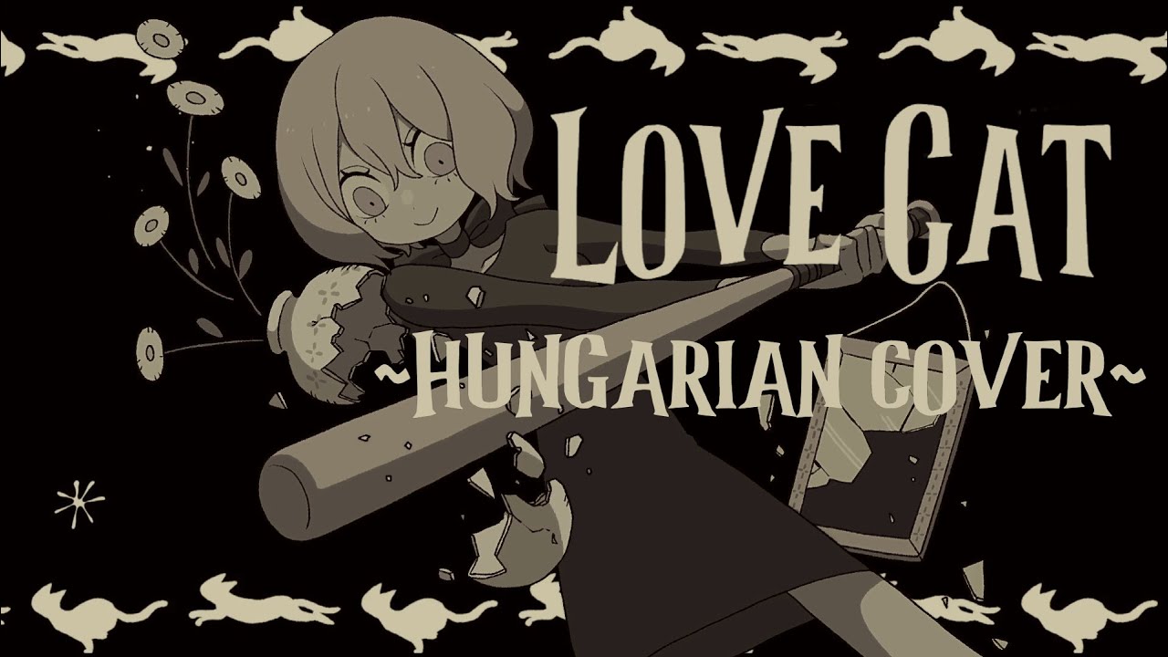 『Hungarian Cover』Love Cat || bizxZERA ||【​⁠@meshieie, Hiyoツ】