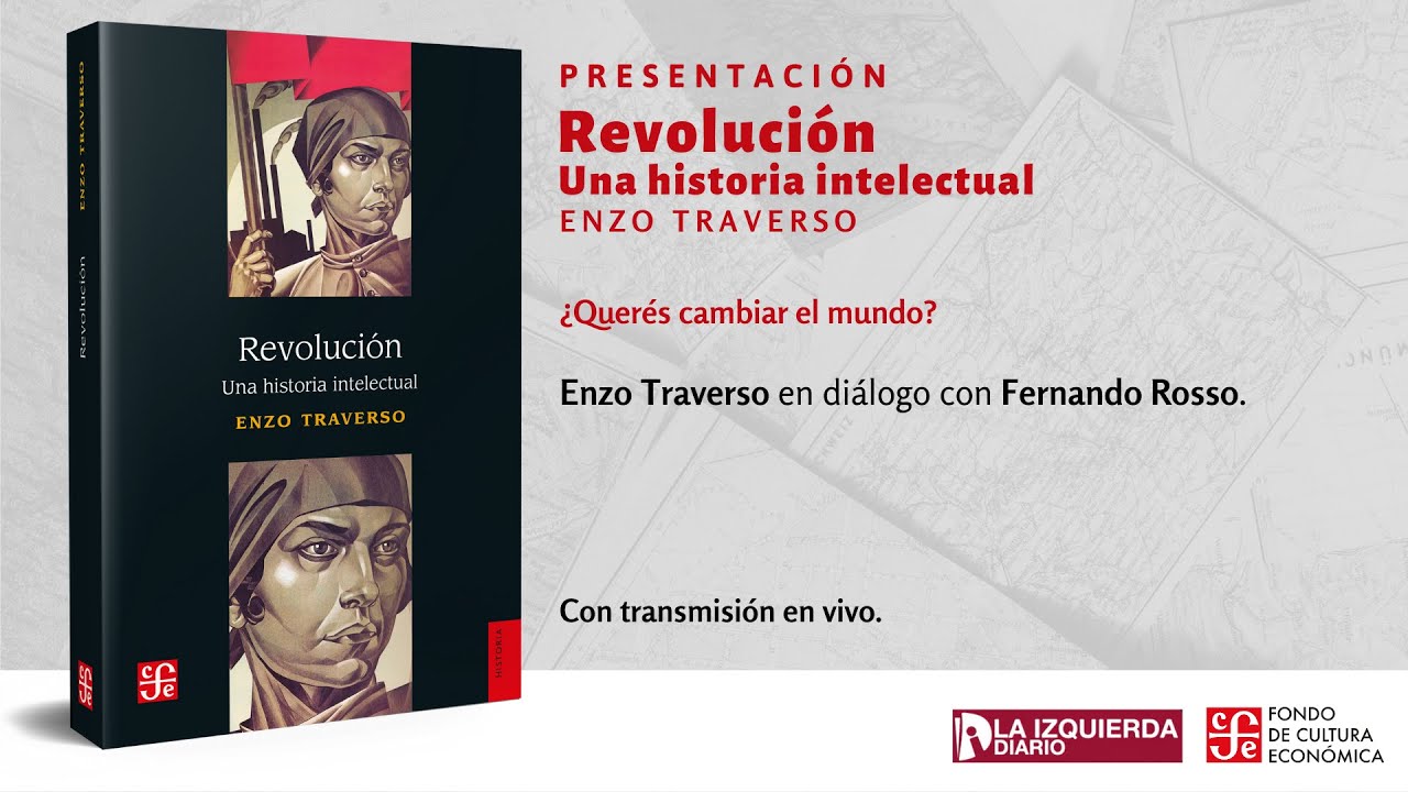 Presentación: Revolución, una historia intelectual | Enzo Traverso en diálogo con Fernando Rosso
