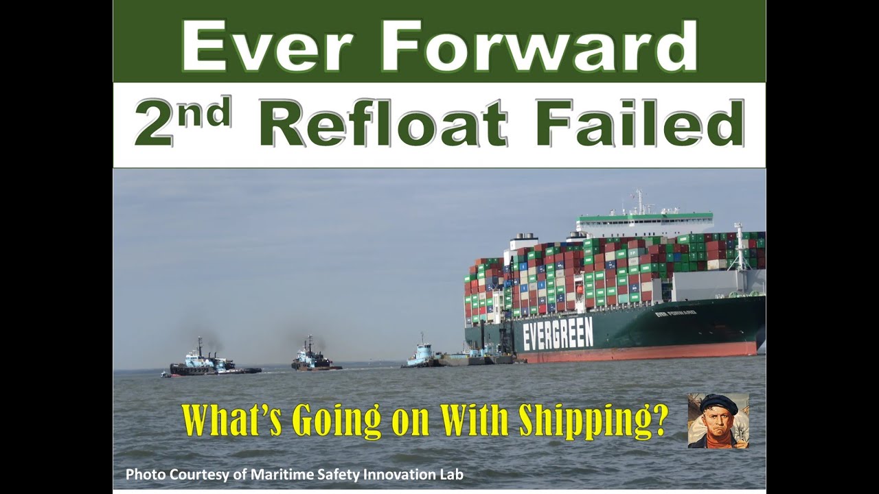 Ever Forward 2nd Refloat Failed - March 30, 2022  |  What's Going on With Shipping?