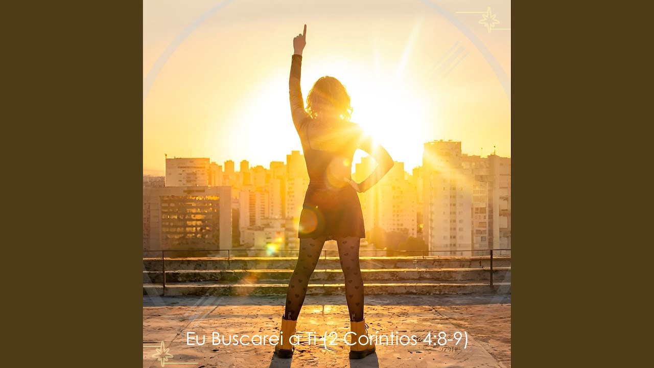 Eu Buscarei a Ti (2 Coríntios 4:8-9)