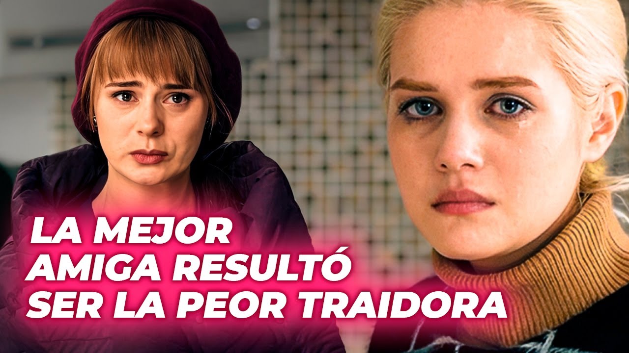LA MEJOR AMIGA RESULTÓ SER LA PEOR TRAIDORA | AMISTAD ROTA | Drama Series Emocionantes