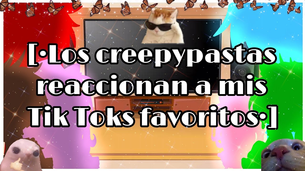 🥀🖤💐Los creepypasta reacciona a mis Tik Toks favoritos /(^•^)/🌹✨°Gacha No°∆[•Gatita-chan😺•]∆✨🌹✨
