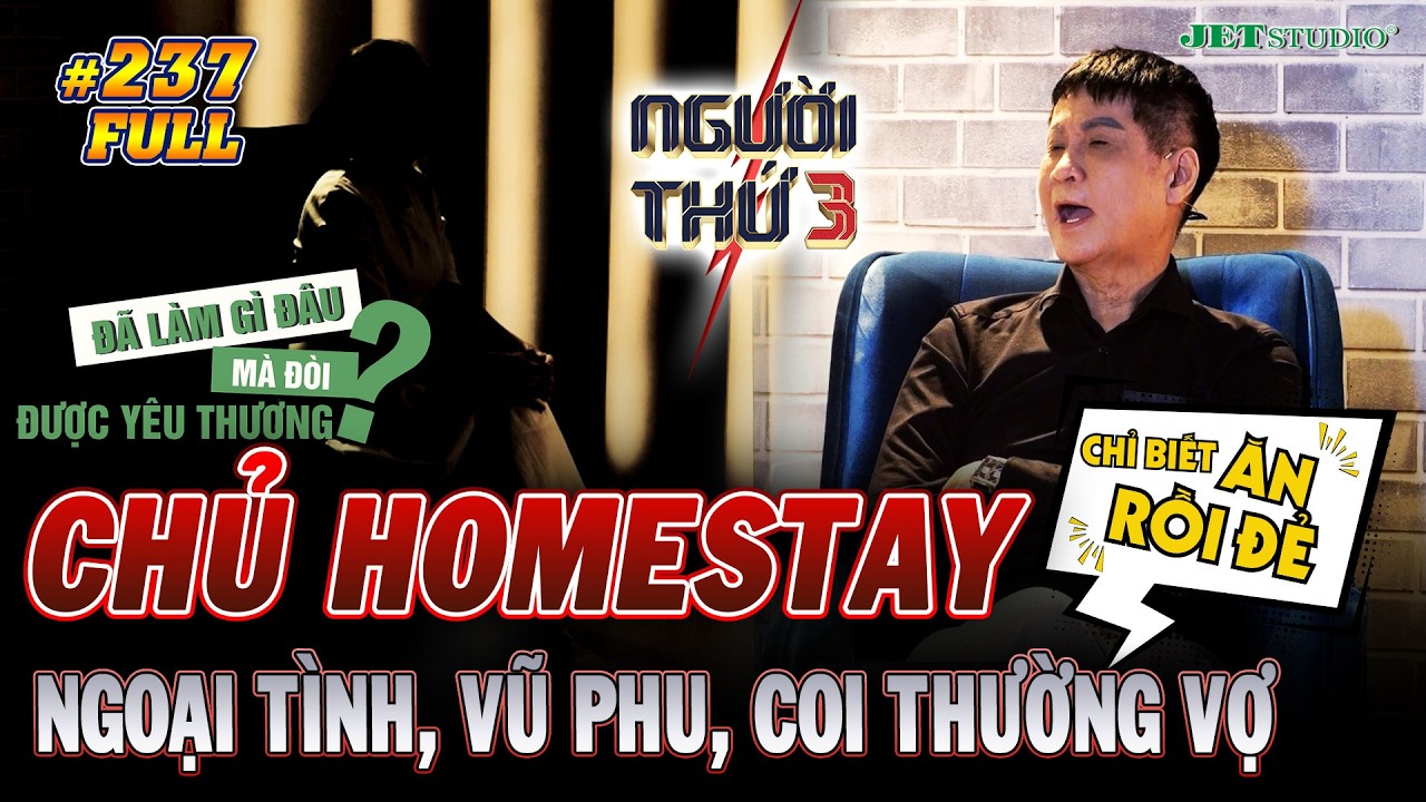 Người Thứ 3 - Tập 237 (Full): Chủ Homestay Ngoại T&igrave;nh C&ograve;n Vũ Phu, Coi Thường Vợ Chỉ Biết Ặn Rồi Đẻ