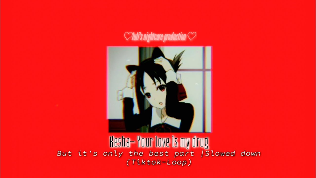 Kesha-Your love is my drug but it's only the best part(Slowed down)(Tiktok)