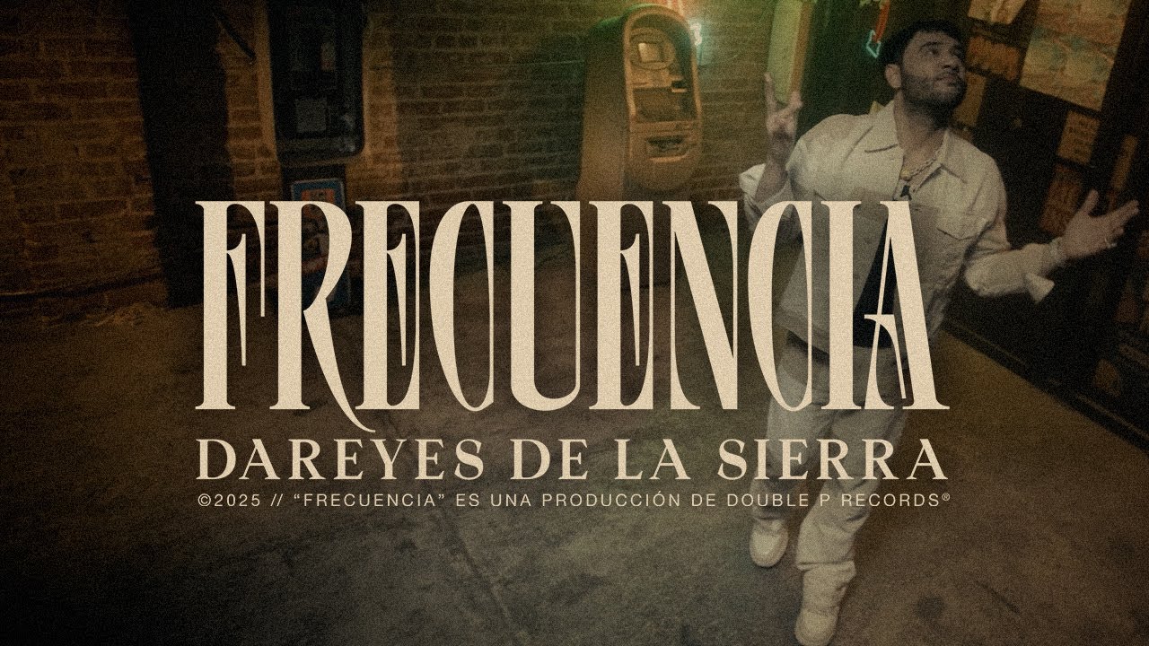 Frecuencia - Dareyes de la Sierra (Video Oficial)