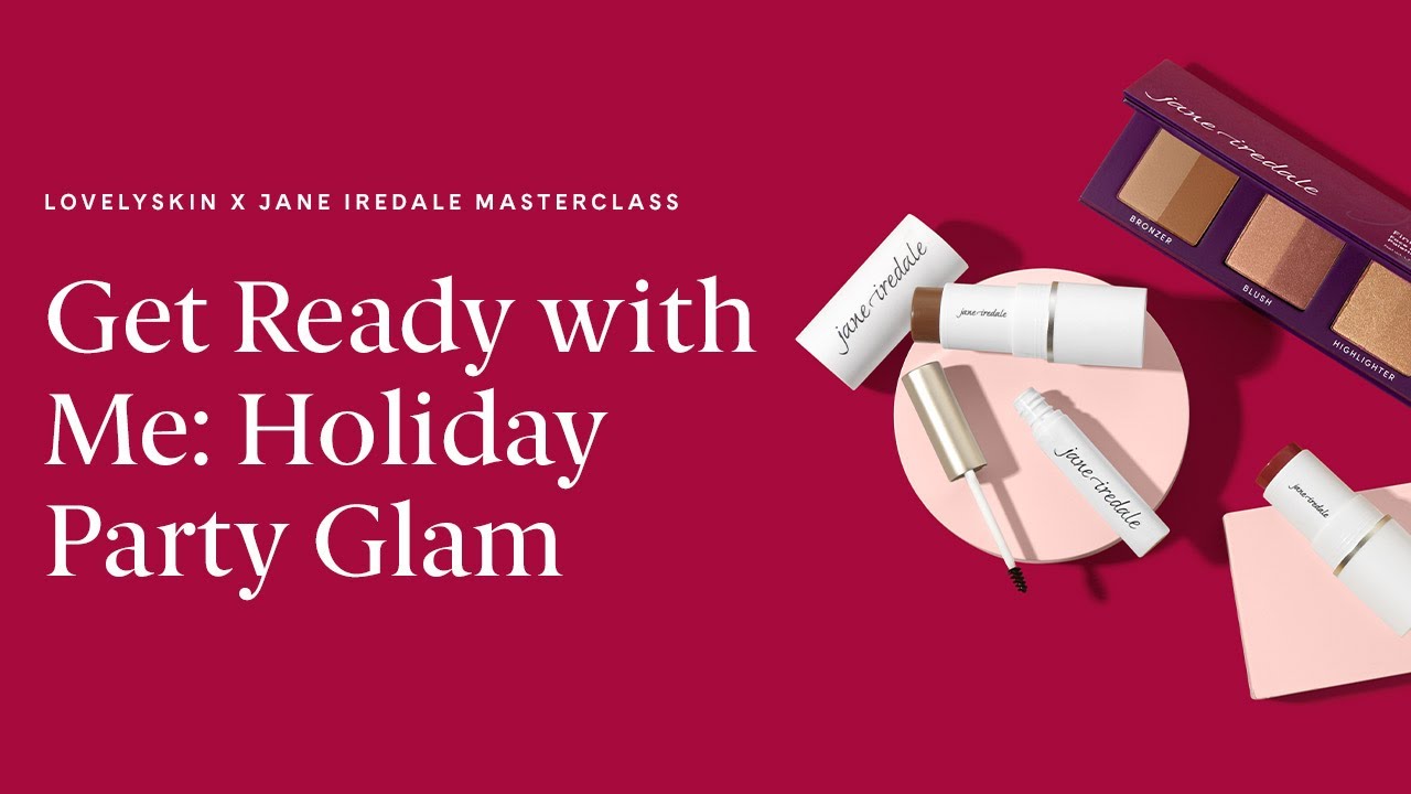 LovelySkin Masterclass Series: Get Ready With Me - Holiday Party Glam with jane iredale