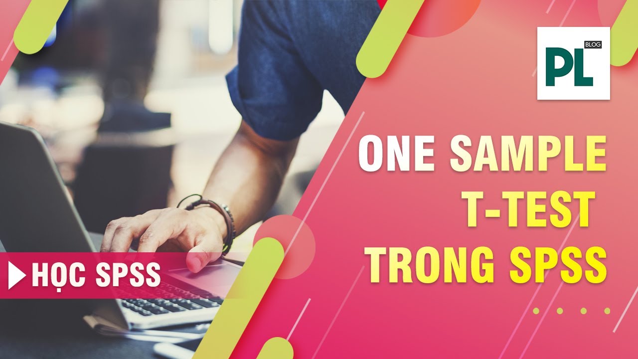 Kiểm định trung bình One Sample T-Test trên SPSS