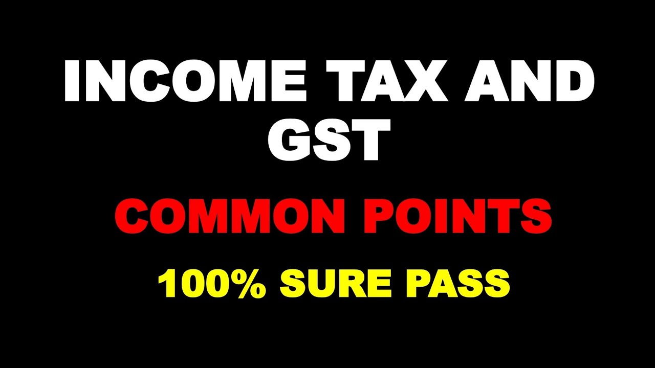 INCOME TAX AND GST | COMMON POINTS | BCOM | SIXTH SEMESTER | CALICUT UNIVERSITY