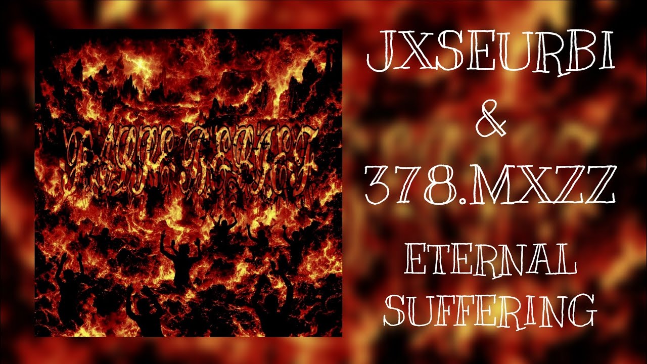ETERNAL SUFFERING [JXSEURBI & 378.MXZZ]