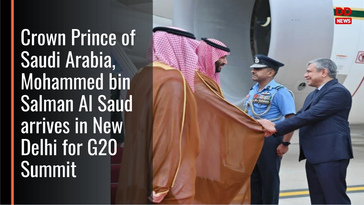 Crown Prince of Saudi Arabia, Mohammed bin Salman Al Saud arrives in New Delhi for G20 Summit