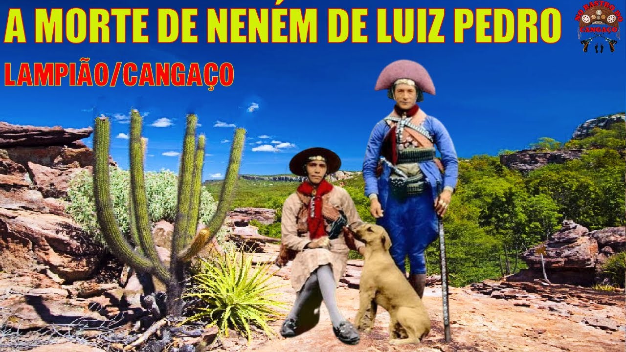 A MORTE DA CANGACEIRA NENÉM DO OURO , MULHER DE LUIZ PEDRO CABRA DE LAMPIÃO