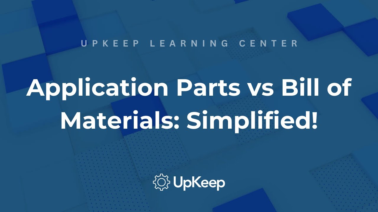 Understanding the Differences: Application Parts List vs. Bill of Materials | UpKeep