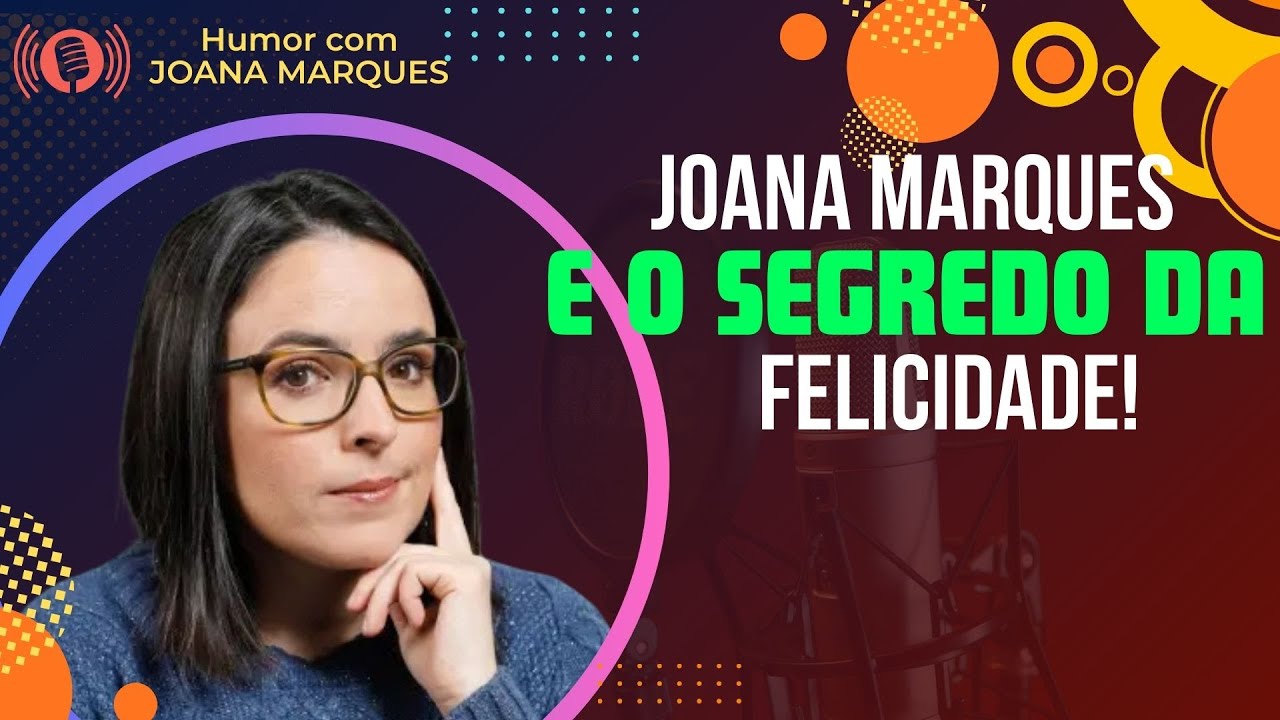 Joana Marques: Por Trás de Suas Risadas, Está o Segredo da Felicidade| Joana Marques no Humor