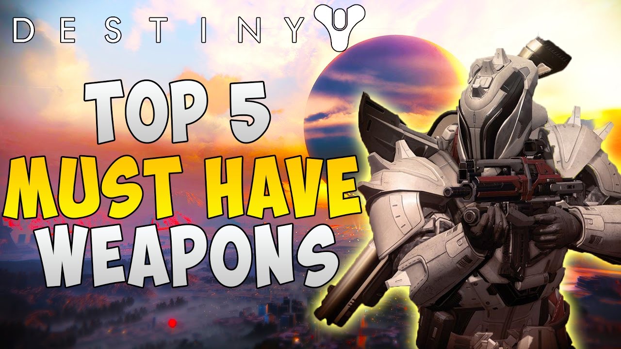 Destiny Rise of Iron - Top 5 Must Have Weapons in Destiny Rise of Iron - Best Rise of Iron Weapons