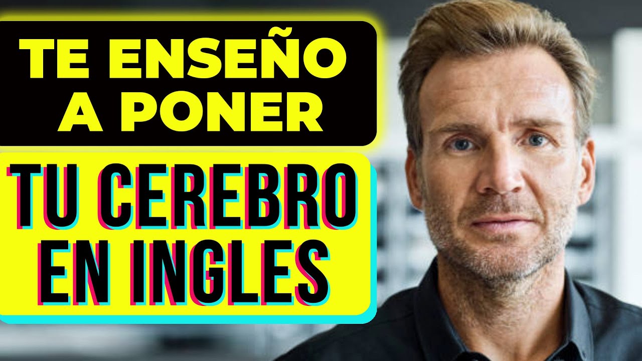 TE ENSEÑO A PONER TU CEREBRO EN INGLES