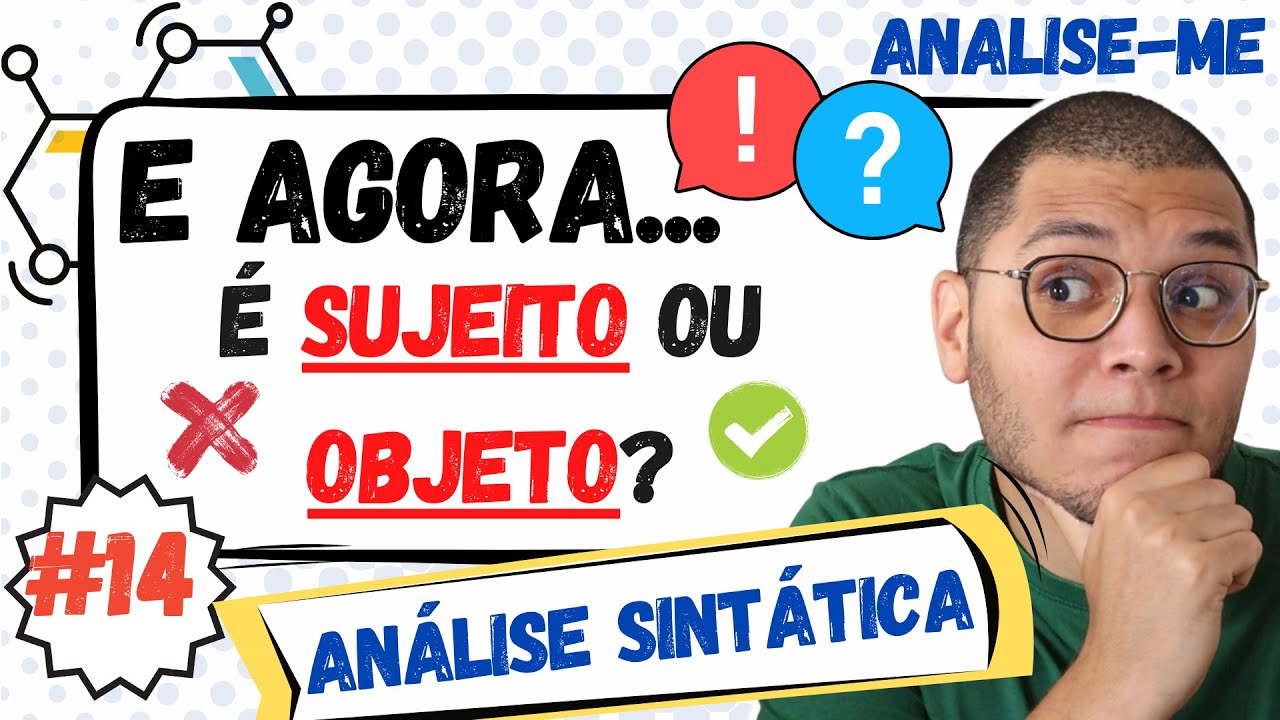 O MÉTODO PARA NÃO CONFUNDIR  SUJEITO COM OBJETO/ ANÁLISE DO PERÍODO SIMPLES