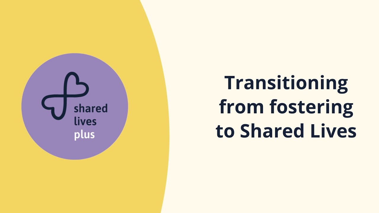 Transitioning from fostering to Shared Lives