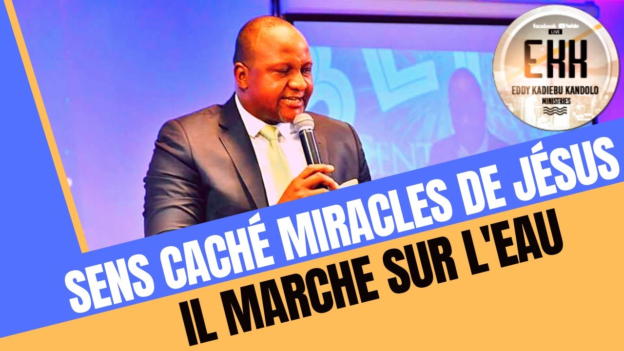 SENS CACHÉ DES MIRACLES DE JÉSUS | IL MARCHE SUR L'EAU | Apôtre Eddy KADIEBU KANDOLO