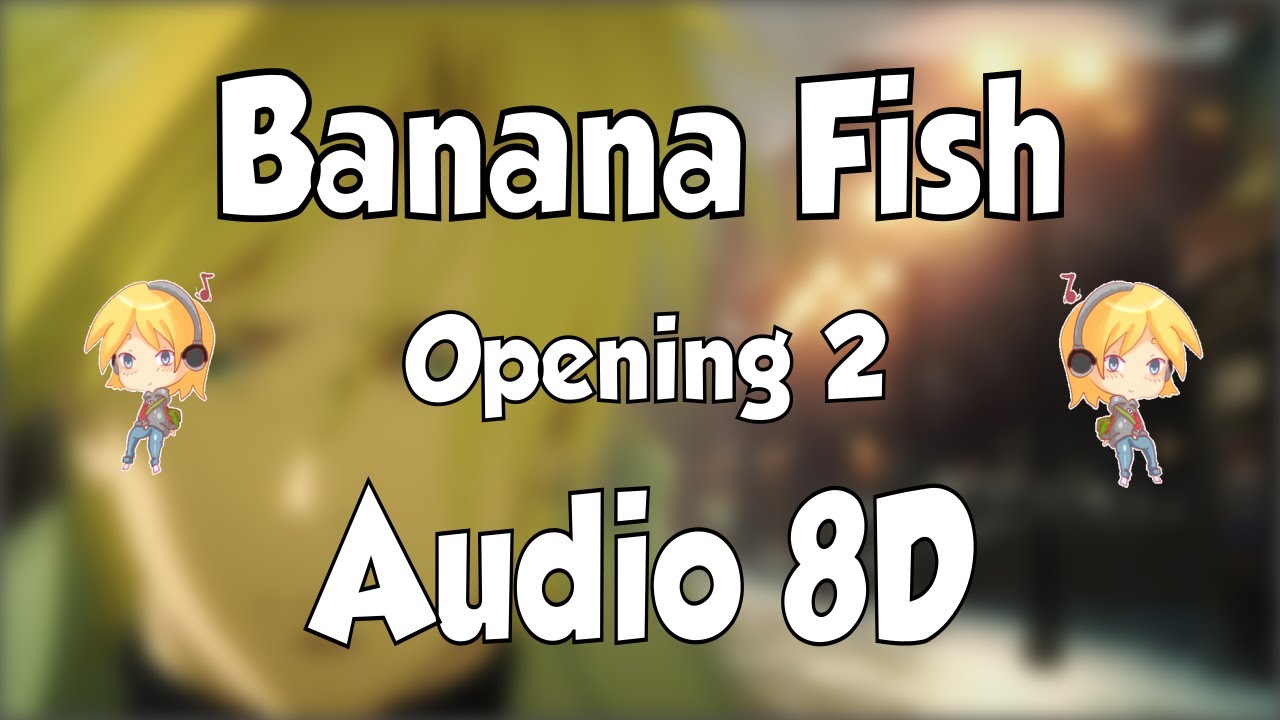 8D Banana Fish Opening 2 8D Audio 🎵 8D ANIME