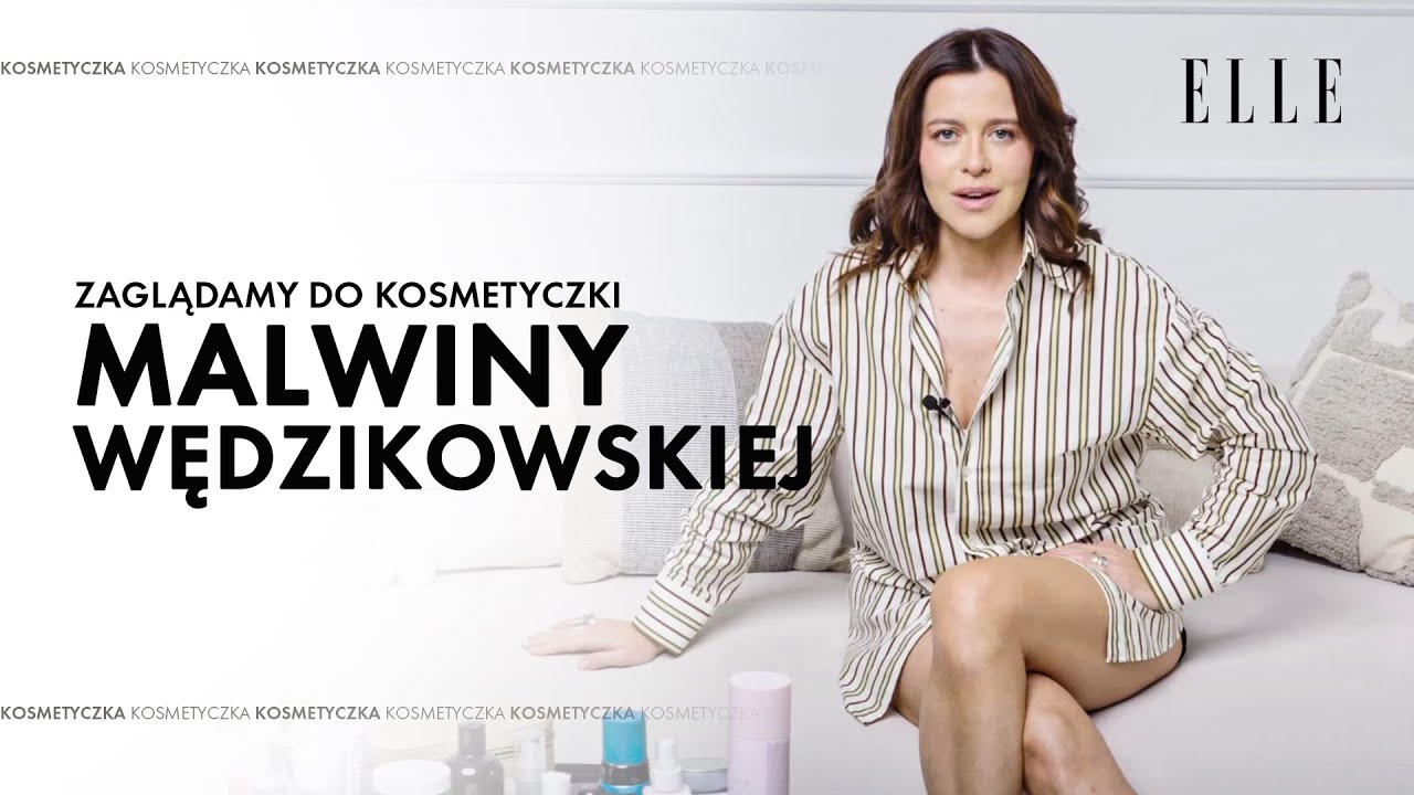 Co w kosmetyczce ma Malwina Wędzikowska? [Kosmetyczka ELLE]