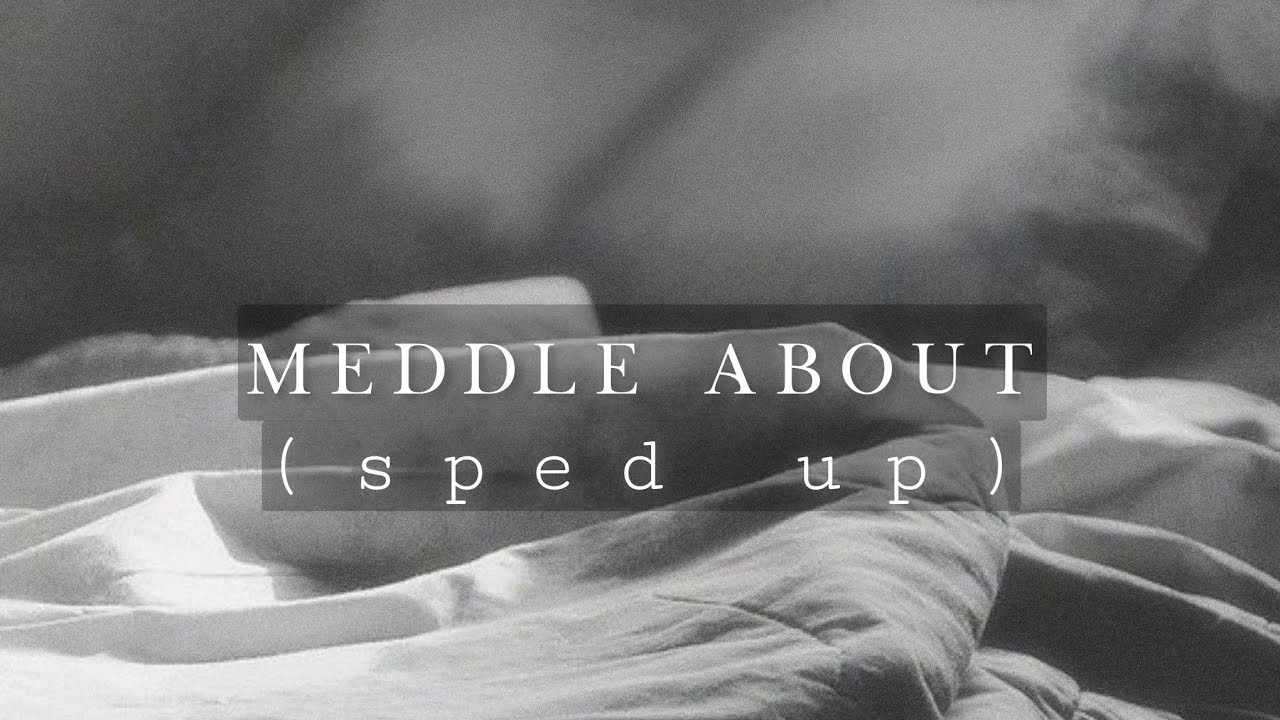 Chase Atlantic - Meddle About (sped up)
