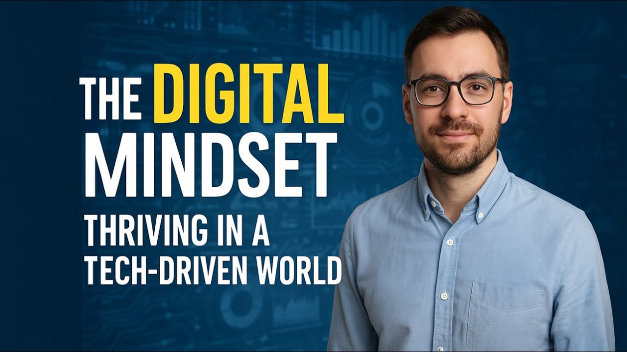 The Digital Mindset Thriving in a Tech-Driven World