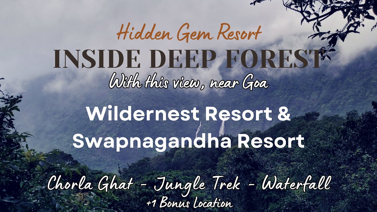 Hidden Treasures near Goa - Chorla Ghat Adventures: Wildernest Resort and Swapnagandha Resort