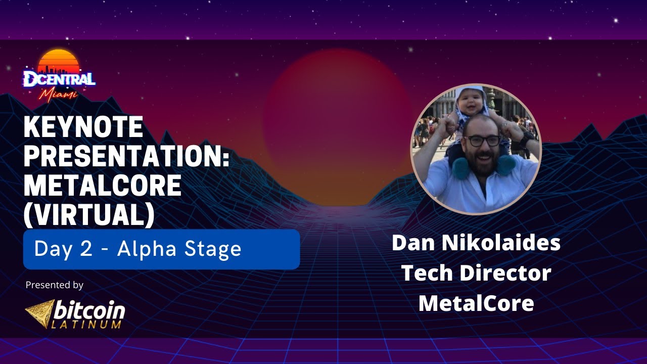Keynote Presentation: MetalCore (Virtual) - DCentral Miami Presented by Bitcoin Latinum