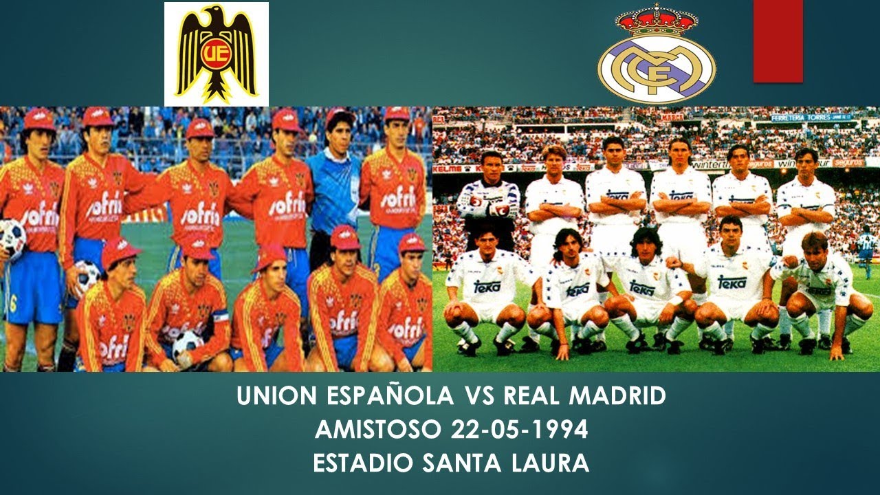 Unión Española vs Real Madrid Amistoso 1994