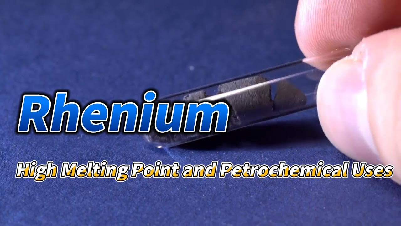 Rhenium: High Melting Point and Petrochemical Uses