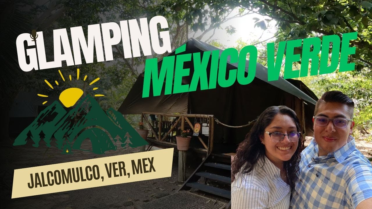 Glamping | México Verde | Jalcomulco Veracruz