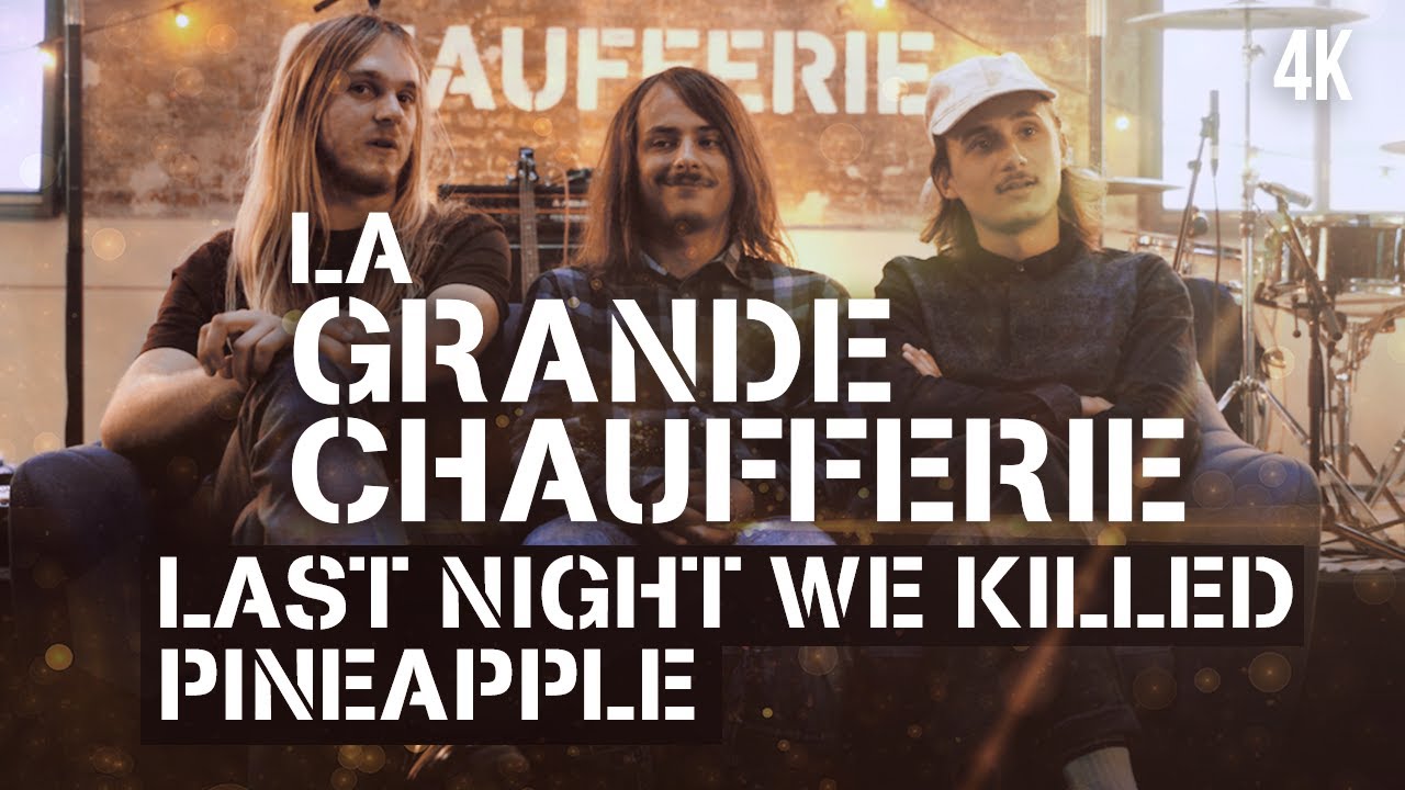 La Grande Chaufferie - Last Night We Killed Pineapple (Live session)